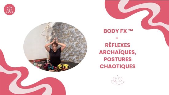 24. Body Fx™️ - Réflexes archaïques, postures chaotiques avec Hélène Garcia